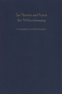 Zur Theorie und Praxis der Mitbestimmung