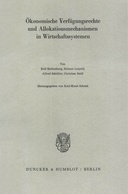Ökonomische Verfügungsrechte und Allokationsmechanismen in Wirtschaftssystemen