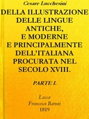 Della illustrazione delle lingue antiche e moderne e principalmente dell'italiana procurata nel secolo XVIII. dagli Italiani - Parte I