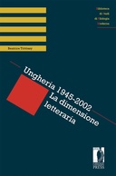 Ungheria 1945-2002. La dimensione letteraria