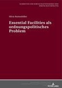 Essential facilities als ordnungspolitisches Problem