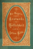 Die Regeln des Anstands, der Höflichkeit und der guten Sitte.