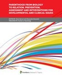Parenthood From Biology to Relation. Prevention, Assessment and Interventions for Developmental and Clinical Issues