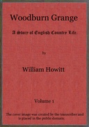 Woodburn Grange, vol. 1 of 3: A story of English country life