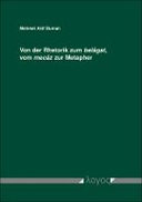 Von der Rhetorik zum belâgat, vom mecâz zur Metapher