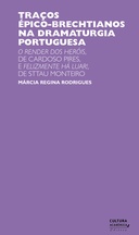 Traços épico-brechtianos na dramaturgia portuguesa: O render dos heróis, de Cardoso Pires, e Felizmente há luar!, de Sttau Monteiro