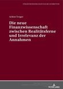Die neue Finanzwissenschaft zwischen Realitätsferne und Irrelevanz der Annahmen