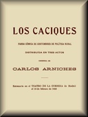 Los caciques farsa cómica de costumbres de política rural, distribuída en tres actos