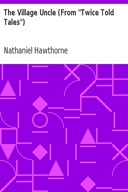 The Village Uncle (From "Twice Told Tales")