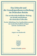 Das Erbrecht und die Grundeigenthumsvertheilung im Deutschen Reiche.