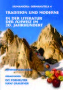 Tradition und Moderne in der Literatur der Schweiz im 20. Jahrhundert