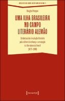Uma ilha brasileira no campo literário alemão