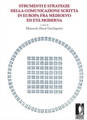 Strumenti e strategie della comunicazione scritta in Europa fra Medioevo ed Et&agrave; Moderna