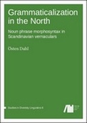 Grammaticalization in the North: Noun phrase morphosyntax in Scandinavian vernaculars