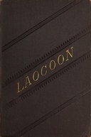 Laocoon : $b An essay upon the limits of painting and poetry. With remarks illustrative of various points in the history of ancient art.