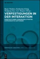 Verfestigungen in der Interaktion Konstruktionen, sequenzielle Muster, kommunikative Gattungen