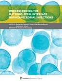 Understanding the Materno-Fetal Interface During Microbial Infections