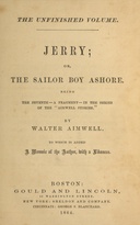 Jerry; or, the sailor boy ashore : $b Being the seventh—a fragment—in the series of the "Aimwell Stories"