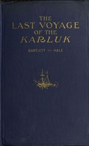 The last voyage of the Karluk : $b Flagship of Vilhjalmar Stefansson's Canadian Arctic expedition of 1913-16