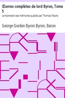 Œuvres complètes de lord Byron, Tome 5 comprenant ses mémoires publiés par Thomas Moore