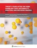 Twenty Years After the Iowa Gambling Task: Rationality, Emotion, and Decision-Making