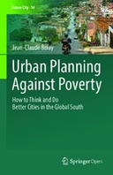 Urban Planning Against Poverty: How to Think and Do Better Cities in the Global South