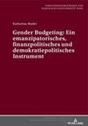 Gender budgeting, ein emanzipatorisches, finanzpolitisches und demokratiepolitisches Instrument
