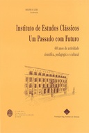 Instituto de Estudos Clássicos: um passado com futuro: 60 anos de actividade científica, pedagógica e cultural
