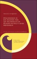 Desconsuelos de los dichosos para que reconozcan los peligros de serlo y sepan prevenirlos