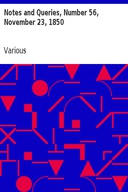 Notes and Queries, Number 56, November 23, 1850