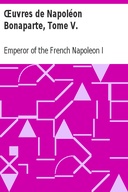Œuvres de Napoléon Bonaparte, Tome V.