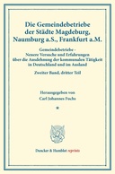 Die Gemeindebetriebe der Städte Magdeburg, Naumburg a.S., Frankfurt a.M.