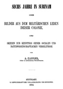 Sechs Jahre in Surinam Bilder aus dem militärischen Leben dieser Colonie und Skizzen zur Kenntniss seiner socialen und naturwissenschaftlichen Verhältnisse