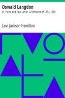 Oswald Langdon or, Pierre and Paul Lanier. A Romance of 1894-1898