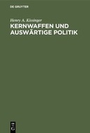 Kernwaffen und Auswärtige Politik. Schriften des Forschungsinstituts der Deutschen Gesellschaft e.V. für Auswärtige Politik. Reihe der Übersetzungen