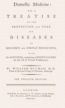 Domestic medicine: : $b or, a treatise on the prevention and cure of diseases by regimen and simple medicines. With an appendix, containing a dispensatory for the use of private practitioners