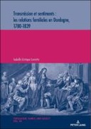 Transmission et sentiments : les relations familiales en Dordogne, 1780-1839
