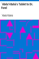 `Abdu'l-Bahá's Tablet to Dr. Forel