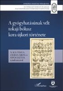 A gyógyhatásúnak vélt tokaji bólusz kora újkori története