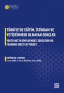 Türkiye’de Eğitim, İstihdam ve Yetiştirmede Olmayan Gençler / Youth not in Employment, Education or Training (NEET) in Turkey