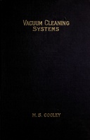 Vacuum cleaning systems :  A treatise on the principles and practice of mechanical cleaning