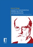 Soggetto trascendentale, mondo della vita, naturalizzazione. Uno sguardo attraverso la fenomenologia di Edmund Husserl