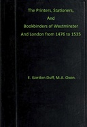The printers, stationers and bookbinders of Westminster and London from 1476 to 1535