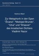 Zur Metaphorik in den Epen "Živana", "Medvjed Brundo", "Utva" und "Ahasver" des kroatischen Dichters Vladimir Nazor