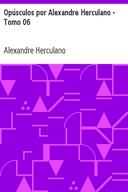 Opúsculos por Alexandre Herculano - Tomo 06