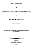 Zur Geschichte der englischen Volkswirthschaftslehre aus dem III. Bande der Abhandlungen der Königlich Sächsischen Gesellschaft der Wissenschaften