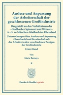Auslese und Anpassung der Arbeiterschaft der geschlossenen Großindustrie. Dargestellt an den Verhältnissen der »Gladbacher Spinnerei und Weberei« A.-G. zu München-Gladbach im Rheinland.