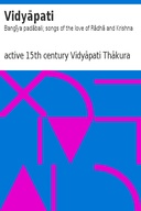 Vidyāpati: Bangīya padābali; songs of the love of Rādhā and Krishna
