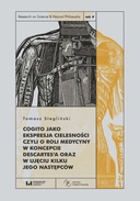 Cogito jako ekspresja cielesności, czyli o roli medycyny w koncepcie Descartes’a oraz w ujęciu kilku jego następców