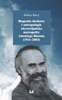 Biografia duchowa i antropologia chrześcijańska metropolity Antoniego Blooma (1914–2003)